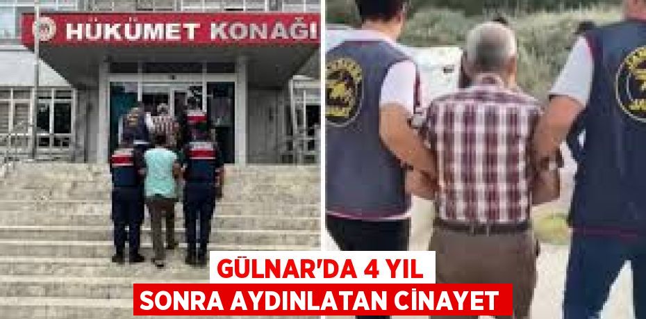 GÜLNAR’DA 4 YIL SONRA AYDINLATAN CİNAYET