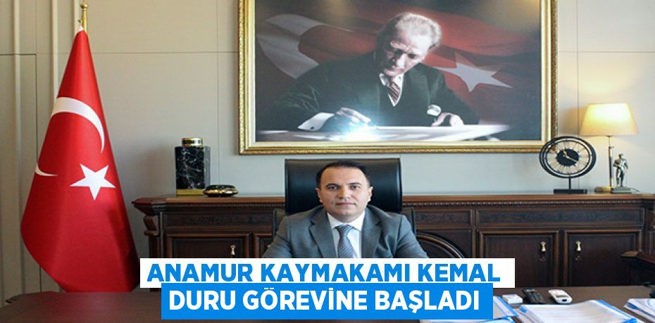 ANAMUR KAYMAKAMI KEMAL DURU GÖREVİNE BAŞLADI
