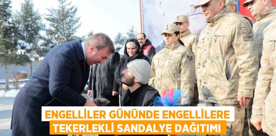 ENGELLİLER GÜNÜNDE ENGELLİLERE TEKERLEKLİ SANDALYE DAĞITIMI