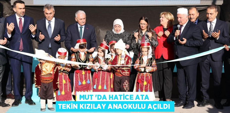 MUT ‘DA HATİCE ATA TEKİN KIZILAY ANAOKULU AÇILDI