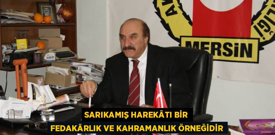 SARIKAMIŞ HAREKÂTI BİR FEDAKÂRLIK VE KAHRAMANLIK ÖRNEĞİDİR