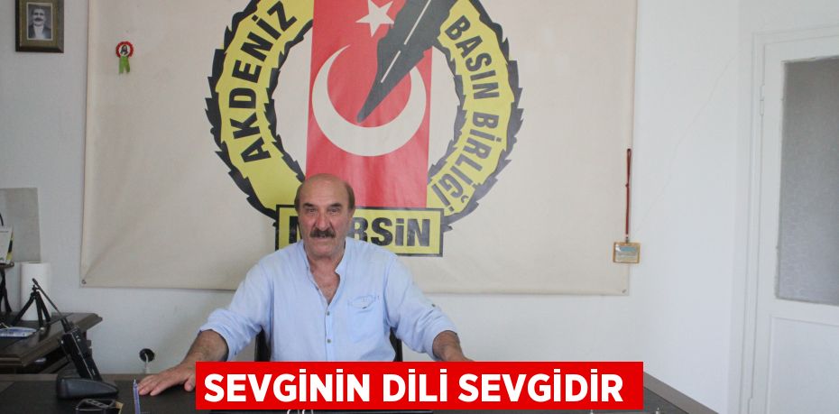 SEVGİNİN DİLİ SEVGİDİR
