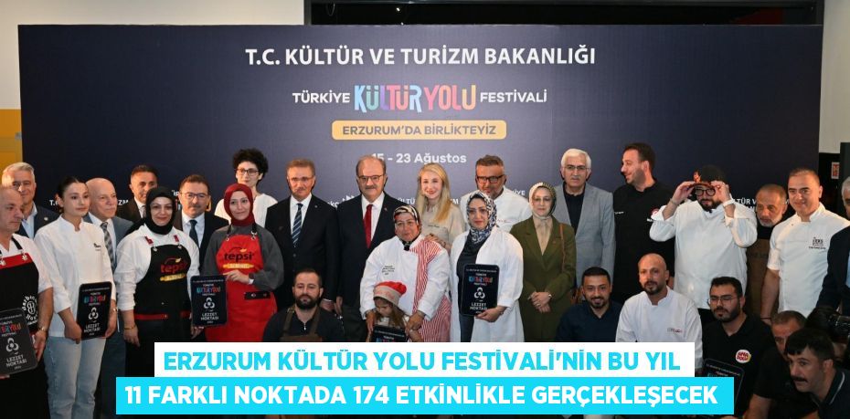 ERZURUM KÜLTÜR YOLU FESTİVALİ’NİN BU YIL 11 FARKLI NOKTADA 174 ETKİNLİKLE GERÇEKLEŞECEK