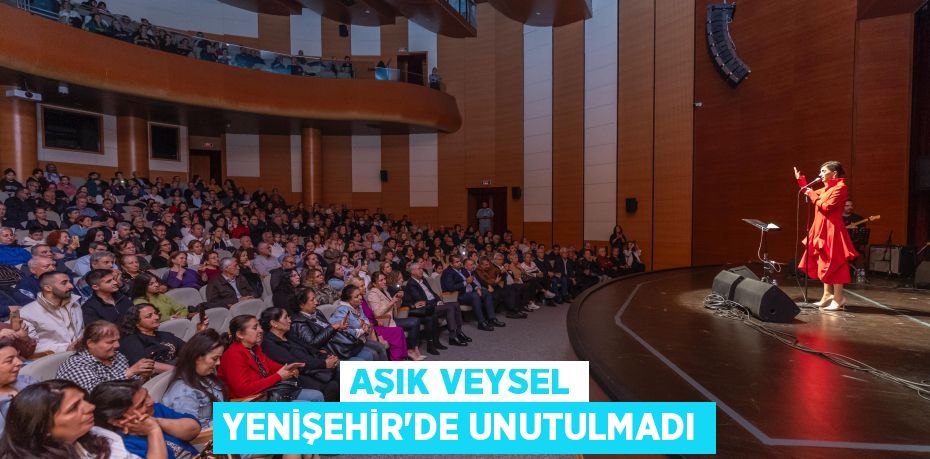 AŞIK VEYSEL YENİŞEHİR’DE UNUTULMADI