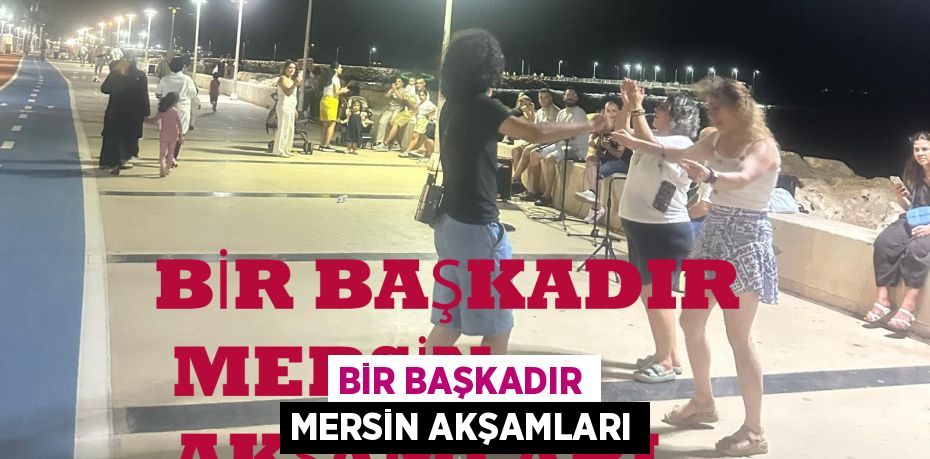 BİR BAŞKADIR MERSİN AKŞAMLARI