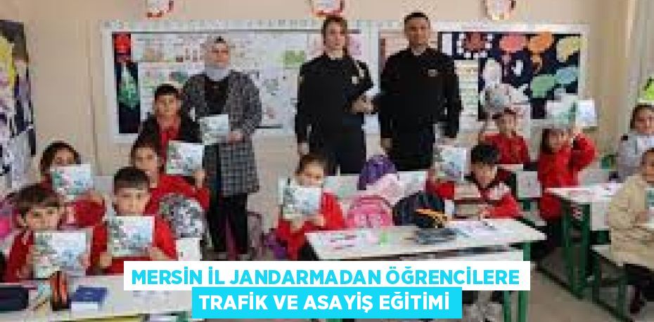MERSİN İL JANDARMADAN ÖĞRENCİLERE TRAFİK VE ASAYİŞ EĞİTİMİ