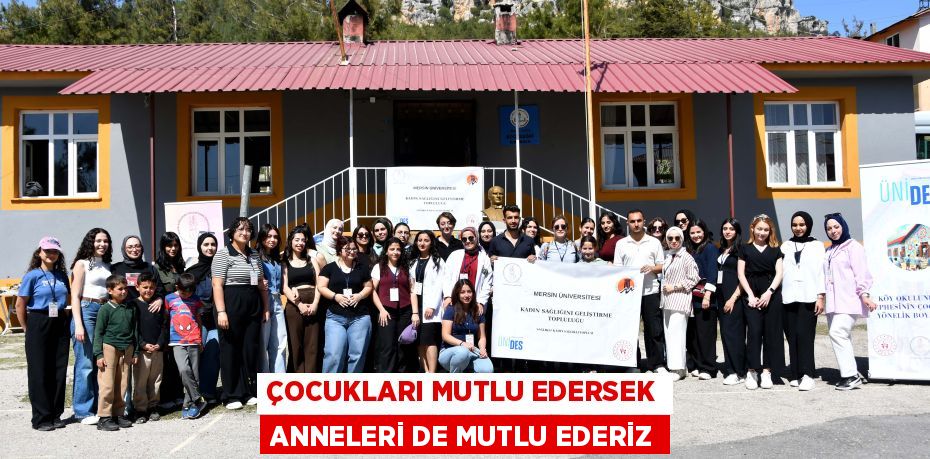ÇOCUKLARI MUTLU EDERSEK ANNELERİ DE MUTLU EDERİZ