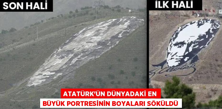 ATATÜRK’ÜN DÜNYADAKİ EN BÜYÜK PORTRESİNİN BOYALARI SÖKÜLDÜ