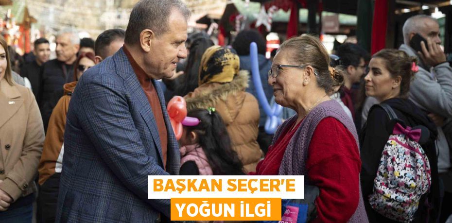 BAŞKAN SEÇER’E YOĞUN İLGİ