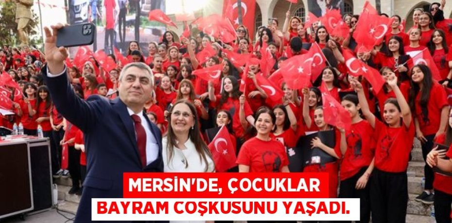 MERSİN'DE, ÇOCUKLAR BAYRAM COŞKUSUNU YAŞADI.